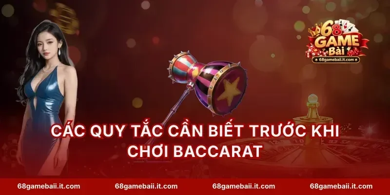 Các quy tắc cần biết trước khi chơi baccarat