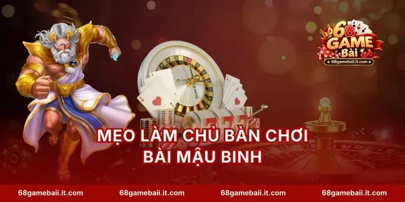 Mẹo làm chủ bàn chơi bài Mậu Binh