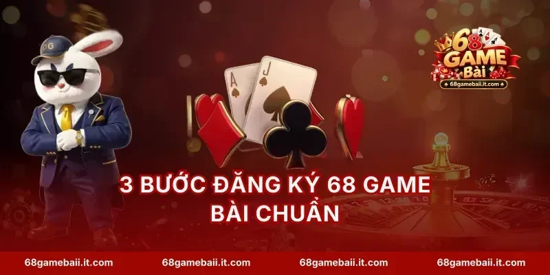 3 bước đăng ký 68 Game Bài chuẩn